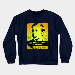 Copy of H. G. Wells quote: Our true nationality is mankind. Crewneck Sweatshirt